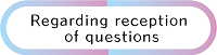 Regarding reception of questions